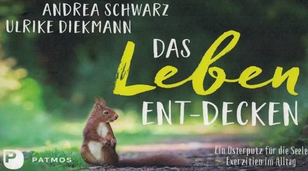 Quelle: Patmos Das Bild zeigt das Cover des Buches "Das Leben entdecken" von Andrea Schwarz und Ulrike Dieckmann.